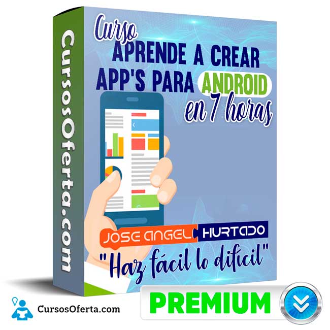 Aprende a Crear App’s para Android en 7 horas – Jose A. Hurtado 2 Aprende a Crear App’s para Android en 7 horas – Jose A. Hurtado