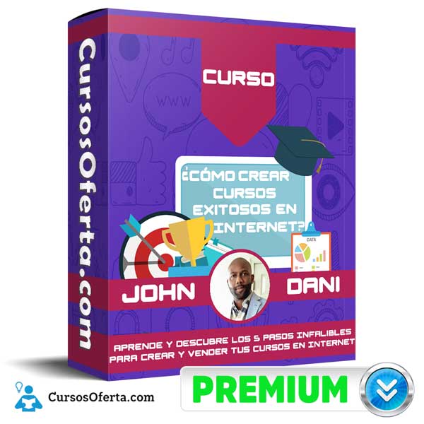 Cómo Crear Cursos Exitosos en Internet – John Dani 3 Cómo Crear Cursos Exitosos en Internet – John Dani