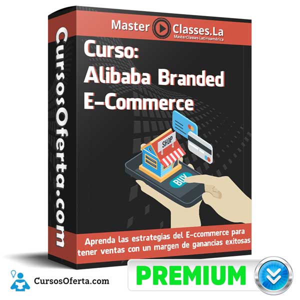 Curso Alibaba Branded eCommerce – MasterClasses.la 4 Curso Alibaba Branded eCommerce – MasterClasses.la