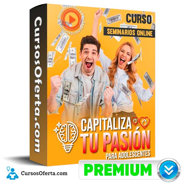 Curso Capitaliza tu Pasión para Adolescentes – Seminarios Online 11 Curso Capitaliza tu Pasión para Adolescentes – Seminarios Online