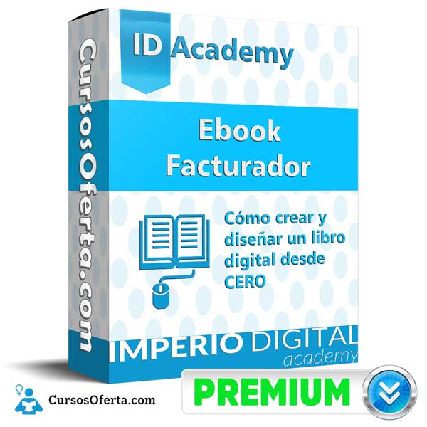 Curso Ebook Facturador – IDAcademy 11 Curso Ebook Facturador – IDAcademy