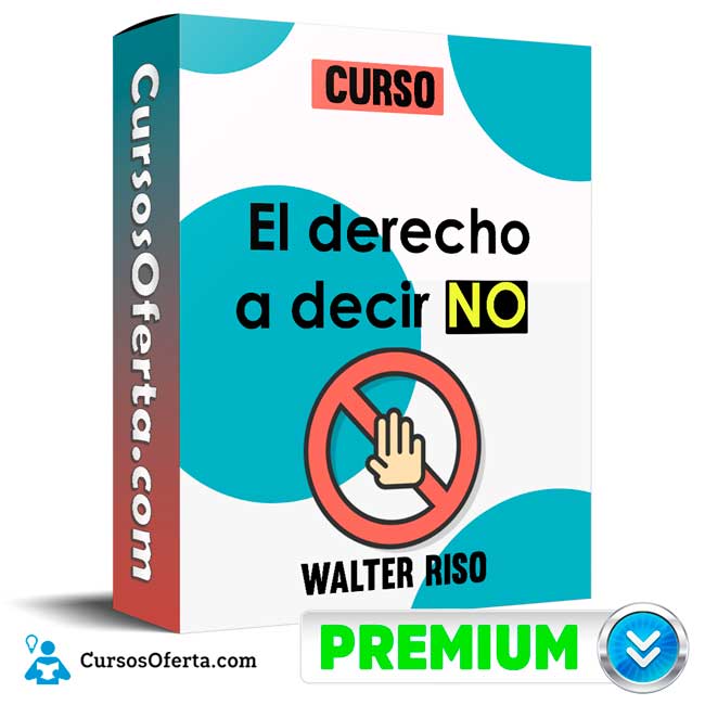 Curso El derecho a decir no – Walter Riso 2 Curso El derecho a decir no – Walter Riso