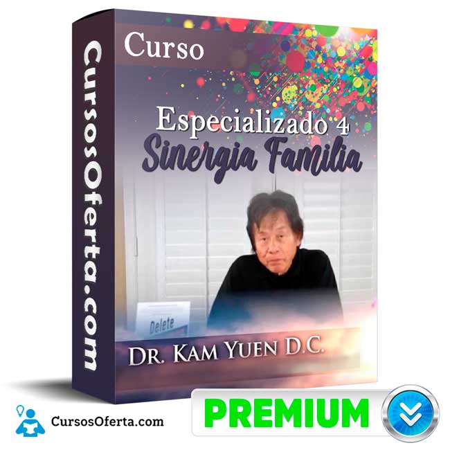 Curso Especializado 4 Sinergia Familia – Dr. Kam Yuen 4 Curso Especializado 4 Sinergia Familia – Dr. Kam Yuen