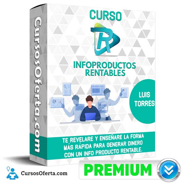 Curso Infoproductos Rentables – Luis Torres 9 Curso Infoproductos Rentables – Luis Torres