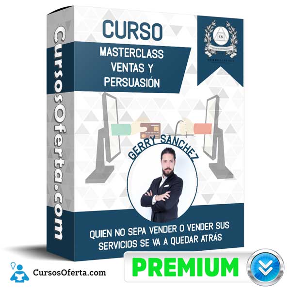 Curso Masterclass Ventas y Persuasión – Gerry Sanchez 12 Curso Masterclass Ventas y Persuasión – Gerry Sanchez