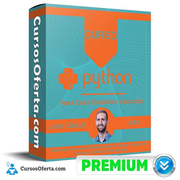 Curso Python para Data Scientist Avanzado – Joan Gasull Jolis 2 Curso Python para Data Scientist Avanzado – Joan Gasull Jolis