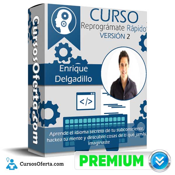 Curso Reprogramate Rápido Versión 2 – Enrique Delgadillo 2 Curso Reprogramate Rápido Versión 2 – Enrique Delgadillo