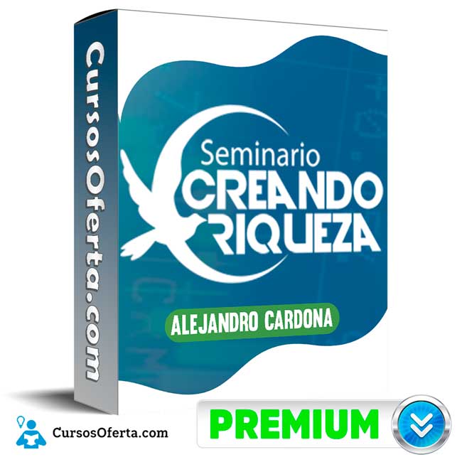 Seminario Creando Riquezas – Alejandro Cardona 2 Seminario Creando Riquezas – Alejandro Cardona