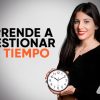 Aprende a gestionar tu tiempo de Sofia Contreras
