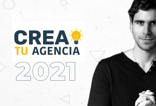 Crea tu Agencia 2021 de Agustín Casorzo 1 Crea tu Agencia 2021 de Agustín Casorzo