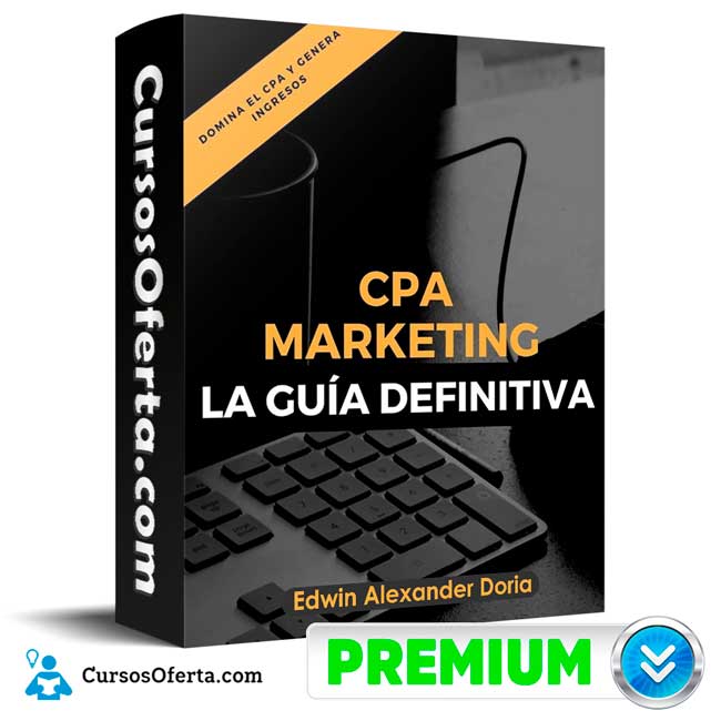 Curso Cpa Marketing Guia – Edwin Alexander Doria 1 Curso Cpa Marketing Guia – Edwin Alexander Doria
