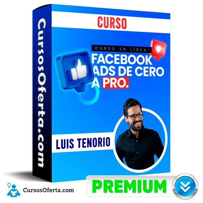 Curso Facebook Ads de Cero a Pro – Luis Tenorio 1 Curso Facebook Ads de Cero a Pro – Luis Tenorio