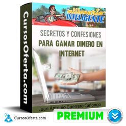 Curso Secretos y confesiones para ganar dinero en internet – Juan Antonio Guerrero Cañongo