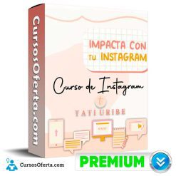 Impacta con tu Instagram – Tati Uribe