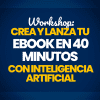 Workshop Crea tu Ebook en 40 Minutos con IA