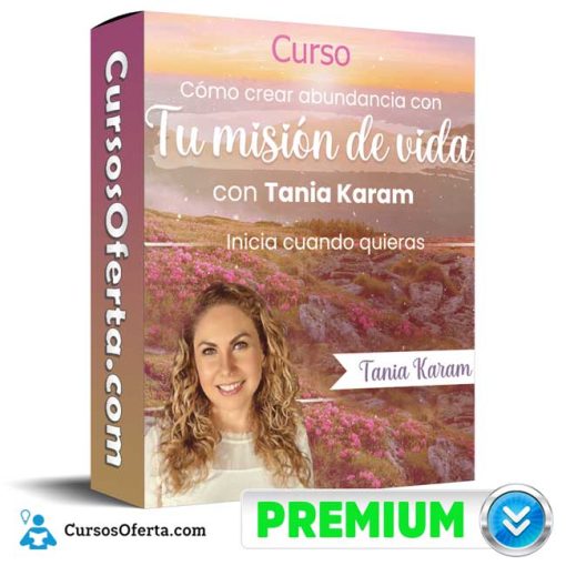 Curso Como Crear Abundancia con tu Misión de Vida – Tania Karam 7 curso como crear abundancia con tu mision de vida tania karam 651b147d2ab9c