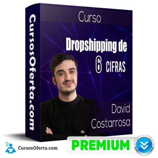 Curso Dropshipping de 6 cifras – David Costarrosa 5 curso dropshipping de 6 cifras david costarrosa 651b09ce1df25