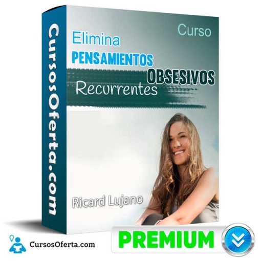Curso Elimina Pensamientos Obsesivos Recurrentes – Ricard Lujano 5 curso elimina pensamientos obsesivos recurrentes ricard lujano 651b0f768bd1d
