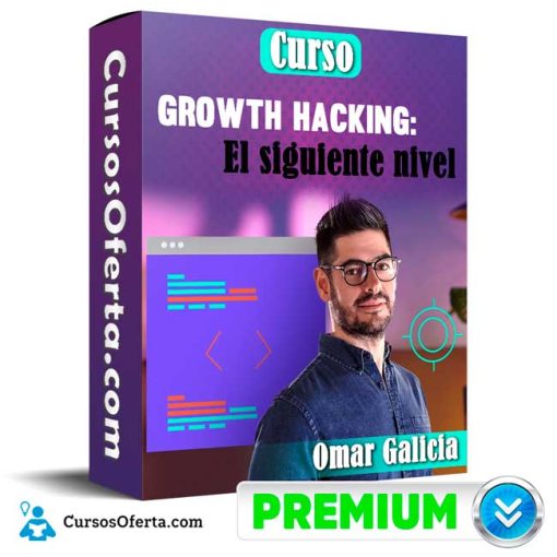 curso growth hacking el siguiente nivel omar galicia 651b0bf3204ef