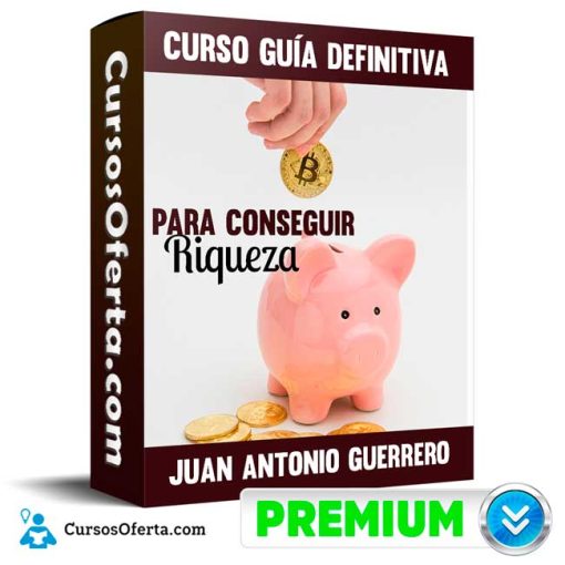 curso guia definitiva para conseguir riqueza juan antonio guerrero canongo 651b0dfbcf800