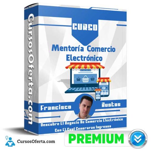 Curso Mentoría Comercio Electrónico – Francisco Bustos 17 curso mentoria comercio electronico francisco bustos 651af853ae435