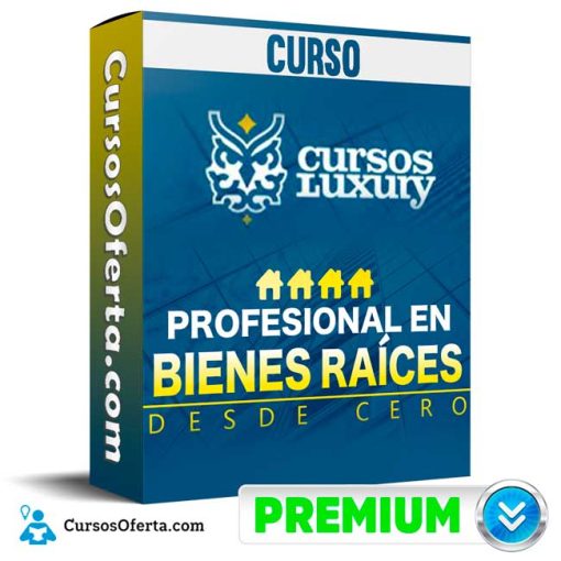 Curso Profesional en Bienes Raices desde Cero – Luxury 1 curso profesional en bienes raices desde cero
