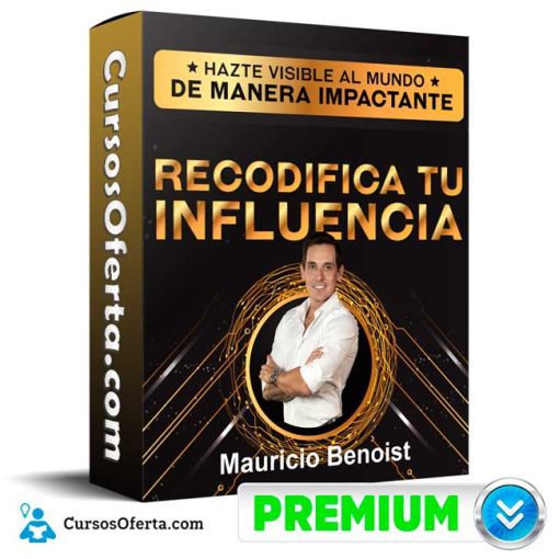 Curso Recodifica tu Influencia – Mauricio Benoist 5 curso recodifica tu influencia mauricio benoist 651b12a8e8267