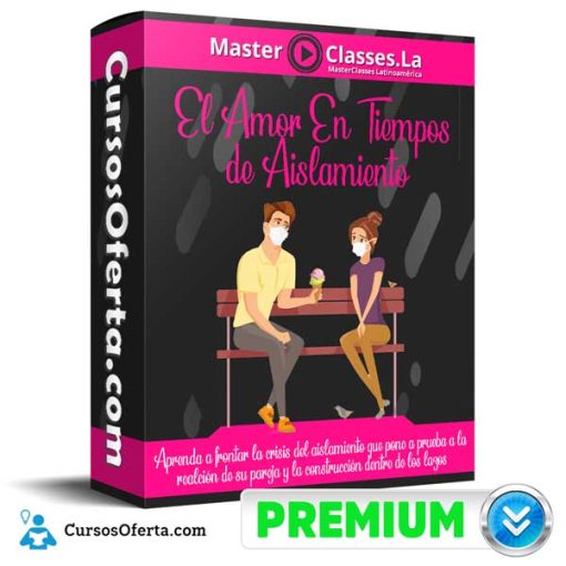 El Amor En Tiempos de Aislamiento – MasterClasses.la 23 el amor en tiempos de aislamiento masterclasses la 651b04422b80c