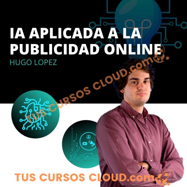 Inteligencia Artificial (IA) Aplicada a La Publicidad Online de Hugo Lopez 1 Inteligencia Artificial (IA) Aplicada a La Publicidad Online de Hugo Lopez