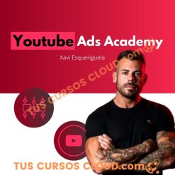 Youtube Ads Academy de Xavi Esqueriguela