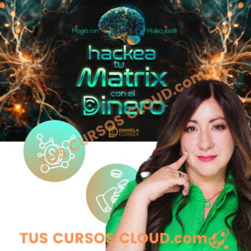 Hackea tu Matrix con el Dinero – Daniela Correa 1 hackea tu matrix con el dinero daniela correa 688332c88d10c