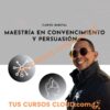 Maestría en Convencimiento y Persuasión – The Man Lab Project
